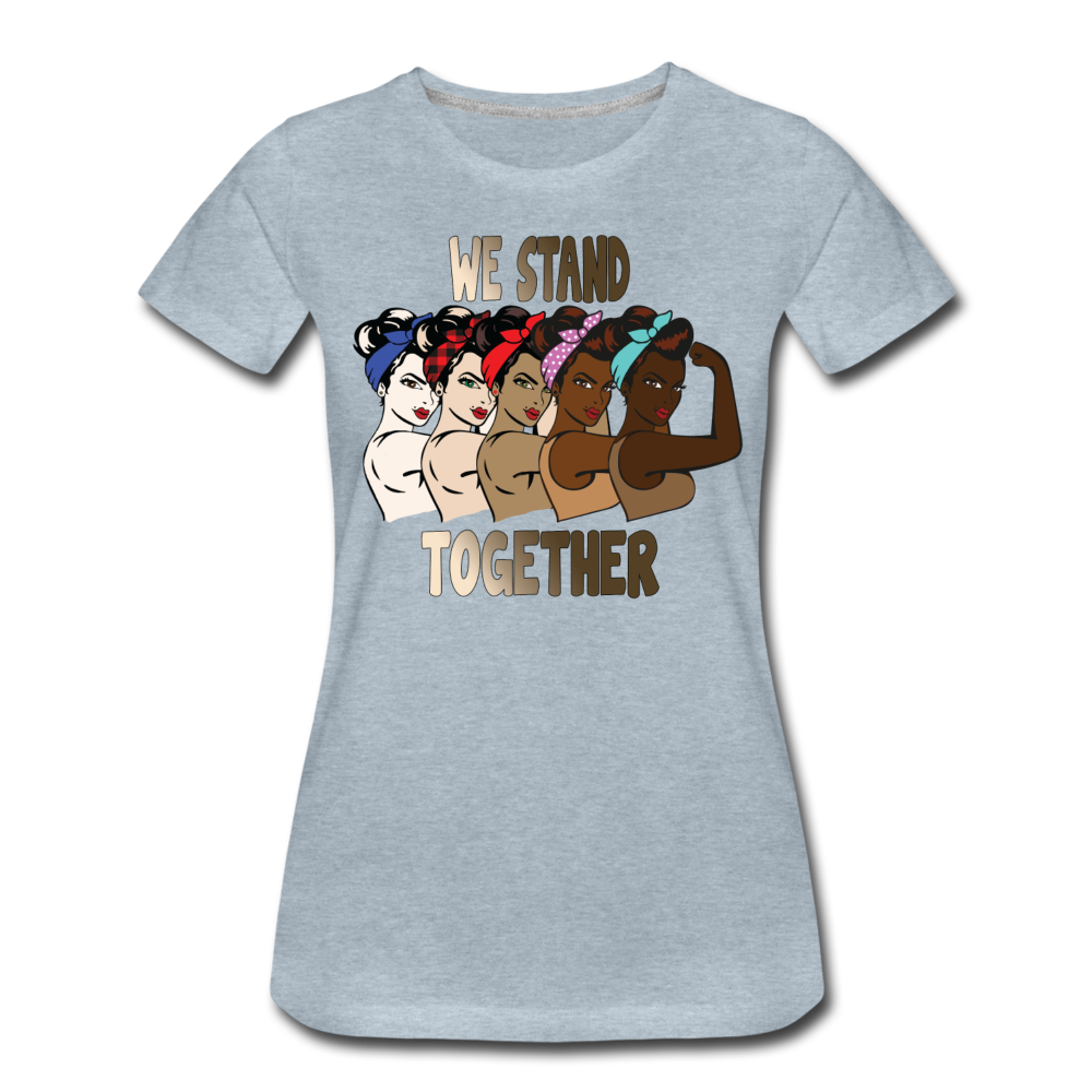 We Stand Together T-Shirt - heather ice blue